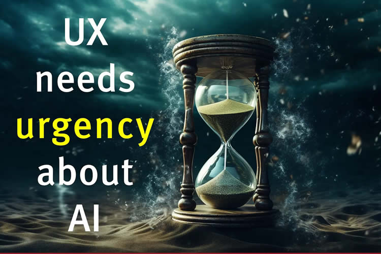 UX Needs a Sense of Urgency About AI